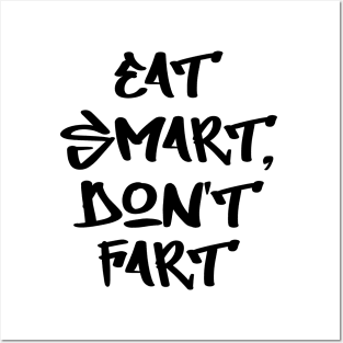 Eat smart, don't fart Posters and Art